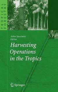 bokomslag Harvesting Operations in the Tropics