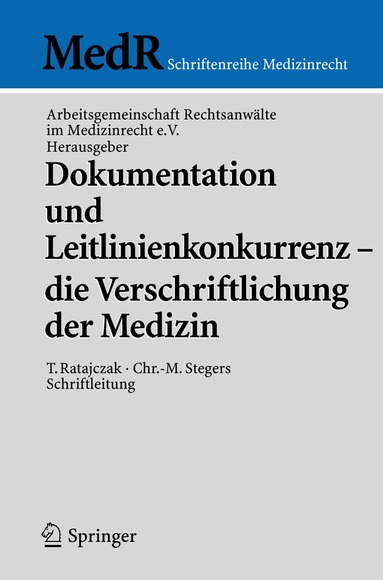 J. Springer, Arbeitsgem. Rechtsanwälte im Medizinrecht e.V. - Dokumentation und Leitlinienkonkurrenz - die Verschriftlichung der Medizin, Häftad
