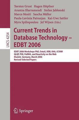 Torsten Grust, Hagen Höpfner, Arantza Illarramendi, Stefan Jablonski, Marco Mesiti, Sascha Müller, Paula-Lavinia Patranjan, Kai-Uwe Sattler, Myra Spiliopoulou, Jef Wijsen - Current Trends in Database Technology - EDBT 2006, Häftad