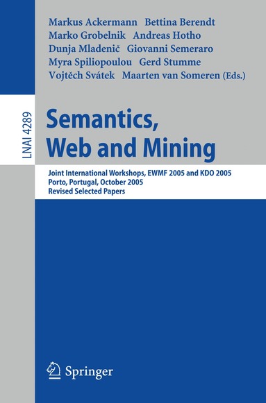 Markus Ackermann, Bettina Berendt, Marko Grobelnik, Andreas Hotho, Dunja Mladenic, Giovanni Semeraro, Myra Spiliopoulou, Gerd Stumme, Vojtech Svatek, Maarten van Someren - Semantics, Web and Mining, Häftad