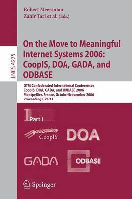 On the Move to Meaningful Internet Systems 2006: CoopIS, DOA, GADA, and ODBASE 1