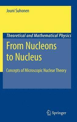 Jouni Suhonen - From Nucleons to Nucleus, Inbunden