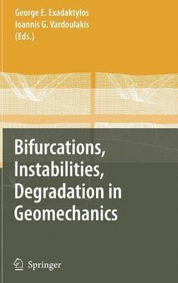 George Exadaktylos, Ioannis G. Vardoulakis, George E. Exadaktylos - Bifurcations, Instabilities, Degradation in Geomechanics, Inbunden