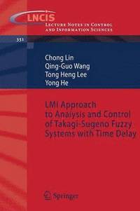 bokomslag LMI Approach to Analysis and Control of Takagi-Sugeno Fuzzy Systems with Time Delay