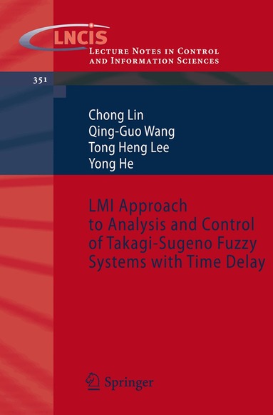 Chong Lin, Guo Wang, Tong Heng Lee, Yong He - LMI Approach to Analysis and Control of Takagi-Sugeno Fuzzy Systems with Time Delay, Häftad