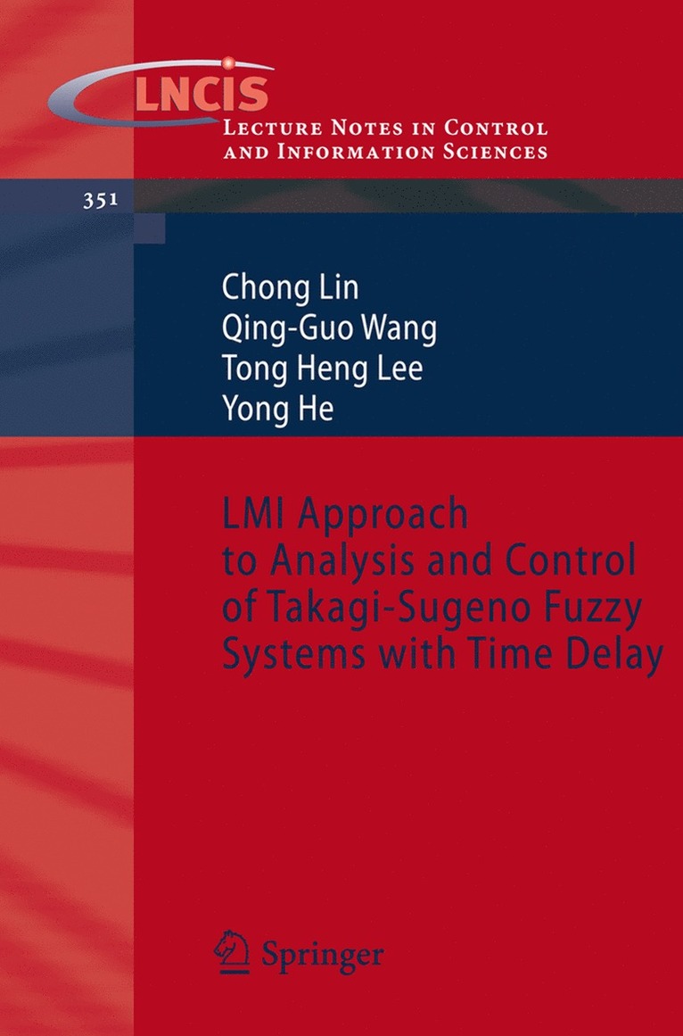 Chong Lin, Guo Wang, Tong Heng Lee, Yong He - LMI Approach to Analysis and Control of Takagi-Sugeno Fuzzy Systems with Time Delay, Häftad
