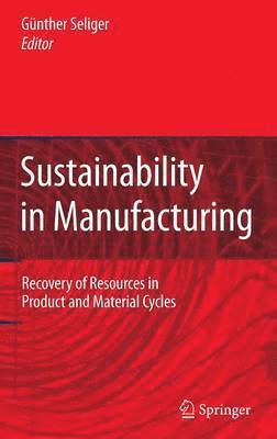 Günther Seliger - Sustainability in Manufacturing, Inbunden