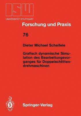 Grafisch dynamische Simulation des Bearbeitungsvor- ganges fr Doppelschlitten- drehmaschinen 1