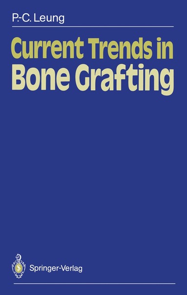 Ping-Chung Leung - Current Trends in Bone Grafting, Häftad
