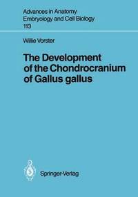 bokomslag The Development of the Chondrocranium of Gallus gallus