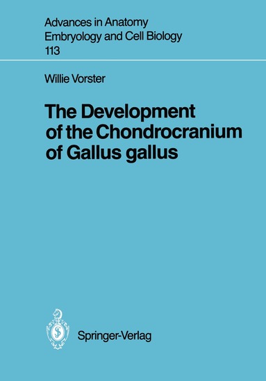 Willie Vorster - Development of the Chondrocranium of Gallus gallus, Häftad