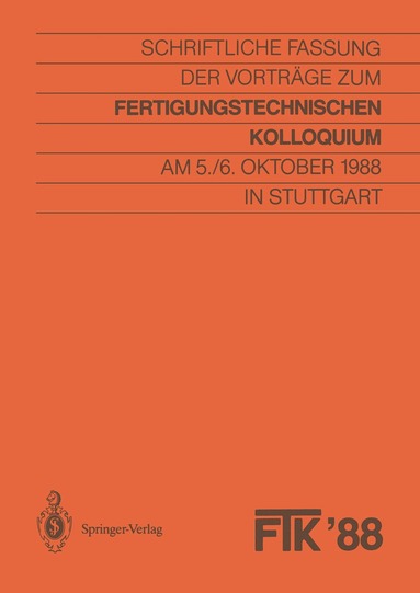 Stuttgart Gesellschaft für Fertigungstechnik - FTK ’88, Fertigungstechnisches Kolloquium, Häftad