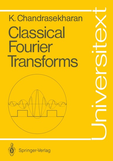 Komaravolu Chandrasekharan - Classical Fourier Transforms, Häftad