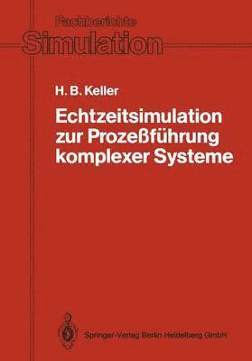 Hubert B. Keller - Echtzeitsimulation zur Prozeßführung komplexer Systeme, Häftad