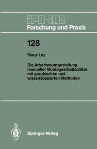 bokomslag Die Arbeitsraumgestaltung manueller Montagearbeitspltze mit graphischen und wissensbasierten Methoden