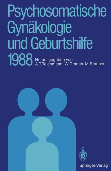 Alexander T. Teichmann, Walter Dmoch, Manfred Stauber - Psychosomatische Gynäkologie und Geburtshilfe 1988, Häftad