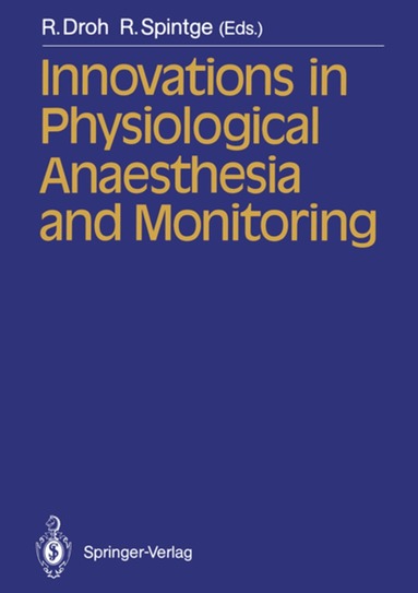 R. Droh, R. Spintge - Innovations in Physiological Anaesthesia and Monitoring, Häftad