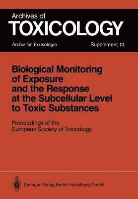 bokomslag Biological Monitoring of Exposure and the Response at the Subcellular Level to Toxic Substances