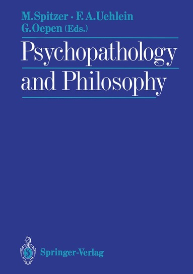Manfred Spitzer, Friedrich A. Uehlein, Godehard Oepen - Psychopathology and Philosophy, Häftad