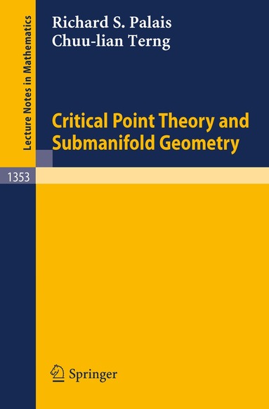 Richard S. Palais, Chuu-lian Terng - Critical Point Theory and Submanifold Geometry, Häftad