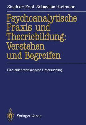 bokomslag Psychoanalytische Praxis und Theoriebildung: Verstehen und Begreifen