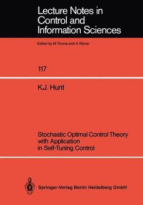 Kenneth J. Hunt - Stochastic Optimal Control Theory with Application in Self-Tuning Control, Häftad