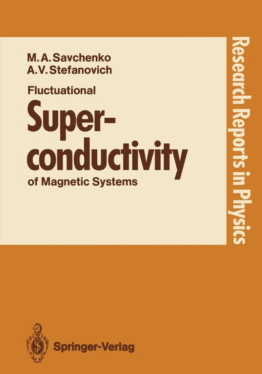 Maxim A. Savchenko, Alexei V. Stefanovich - Fluctuational Superconductivity of Magnetic Systems, Häftad