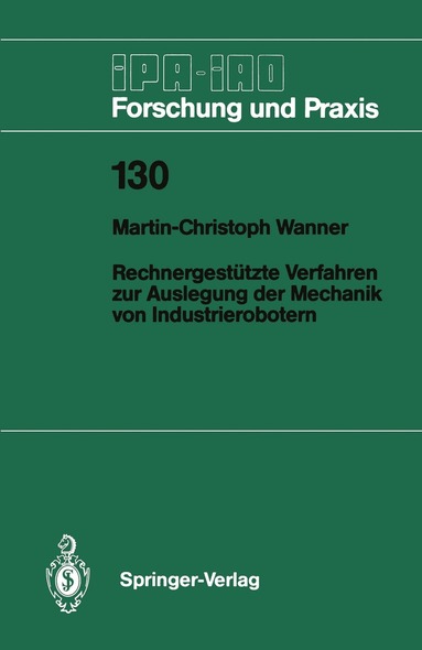 Martin-Christoph Wanner - Rechnergestützte Verfahren zur Auslegung der Mechanik von Industrierobotern, Häftad