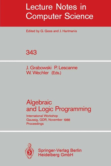 Jan Grabowski, Pierre Lescanne, Wolfgang Wechler - Algebraic and Logic Programming, Häftad