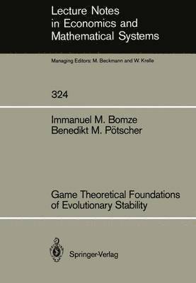 Immanuel M. Bomze, Benedikt M. Pötscher, Immanuel Bomze, Benedikt M Pötscher - Game Theoretical Foundations of Evolutionary Stability, Häftad