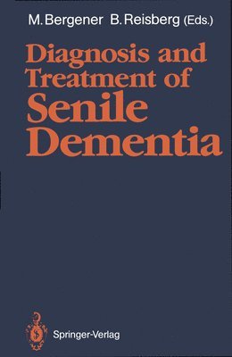 Manfred Bergener, Barry Reisberg - Diagnosis and Treatment of Senile Dementia, Häftad