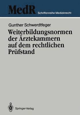 Gunther Schwerdtfeger, Maximilian G. Broglie - Weiterbildungsnormen der Ärztekammern auf dem rechtlichen Prüfstand, Häftad