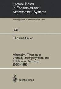bokomslag Alternative Theories of Output, Unemployment, and Inflation in Germany: 19601985