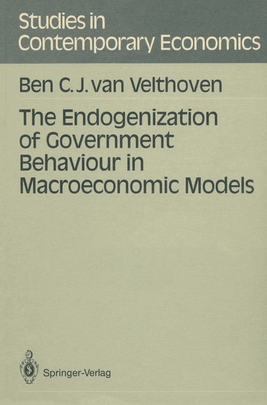 Bern C.J. van Velthoven - Endogenization of Government Behaviour in Macroeconomic Models, Häftad