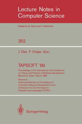 TAPSOFT '89: Proceedings of the International Joint Conference on Theory and Practice of Software Development Barcelona, Spain, March 13-17, 1989