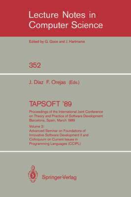 TAPSOFT '89: Proceedings of the International Joint Conference on Theory and Practice of Software Development Barcelona, Spain, March 13-17, 1989 1