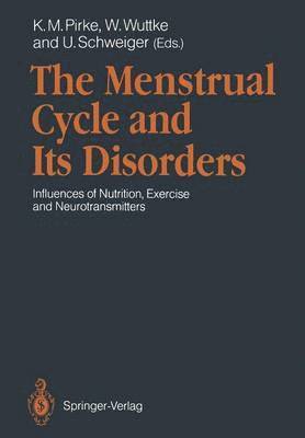Karl M. Pirke, Wolfgang Wuttke, Ulrich Schweiger - Menstrual Cycle and Its Disorders, Häftad