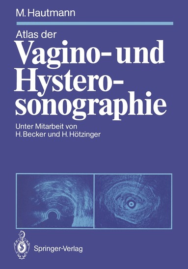 Maximilian Hautmann - Atlas der Vagino- und Hysterosonographie, Häftad