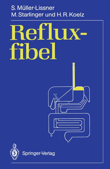 Stefan Müller-Lissner, M. Starlinger, H.R. Koelz, Stefan Müller-Lissner, M. Starlinger - Refluxfibel, Häftad