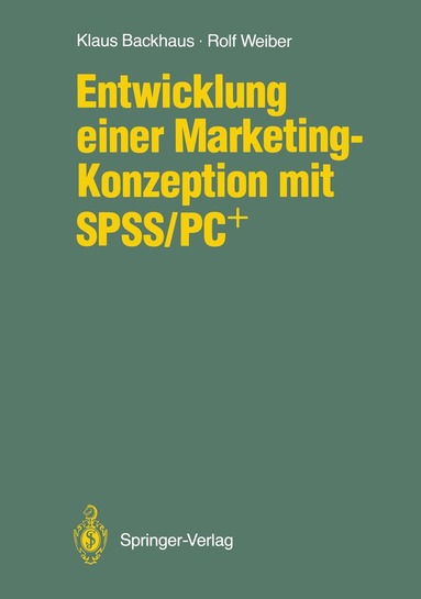 Klaus Backhaus, Rolf Weiber - Entwicklung einer Marketing-Konzeption mit SPSS/PC+, Häftad