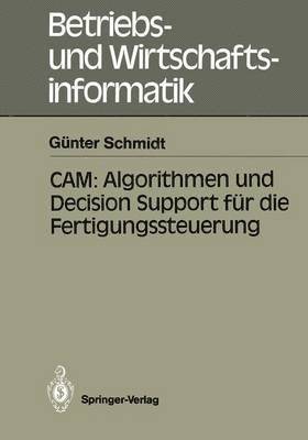 bokomslag CAM: Algorithmen und Decision Support fr die Fertigungssteuerung