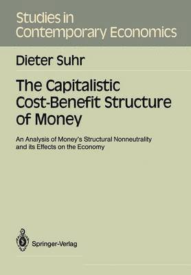 The Capitalistic Cost-Benefit Structure of Money 1