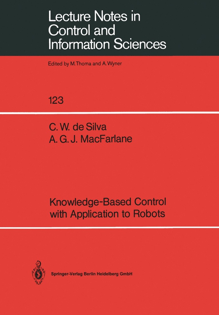 Clarence W. DeSilva, Alistair G.J. MacFarlane, Clarence W. Desilva, Alistair G. J. MacFarlane - Knowledge-Based Control with Application to Robots, Häftad