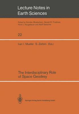 Ivan I. Mueller, Susanna Zerbini - Interdisciplinary Role of Space Geodesy, Häftad
