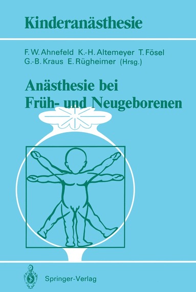 Friedrich W. Ahnefeld, K.-H. Altemeyer, T. Fösel, G.-B. Kraus, E. Rügheimer - Anästhesie bei Früh- und Neugeborenen, Häftad