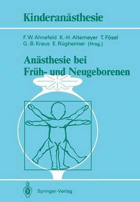 Friedrich W. Ahnefeld, K.-H. Altemeyer, T. Fösel, G.-B. Kraus, E. Rügheimer, K. -H Altemeyer, K. -H. Altemeyer, G. -B. Kraus - Anästhesie bei Früh- und Neugeborenen, Häftad