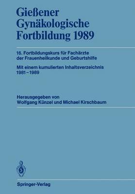 Wolfgang Künzel, Michael Kirschbaum - Gießener Gynäkologische Fortbildung 1989, Häftad