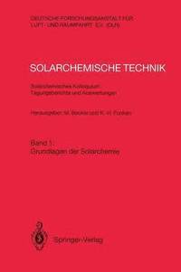 bokomslag Solarchemische Technik Solarchemisches Kolloquium 12. und 13. Juni 1989 in Kln-Porz Tagungsberichte und Auswertungen