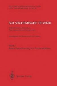 bokomslag Solarchemische Technik. Solarchemisches Kolloquium 12. und 13. Juni 1989 in Kln-Porz. Tagungsberichte und Auswertungen
