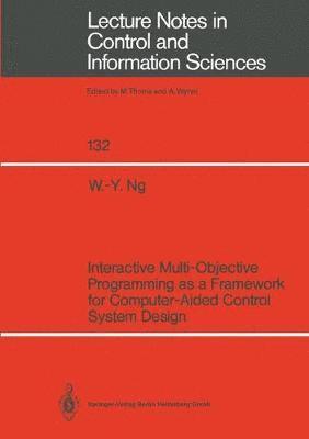 Interactive Multi-Objective Programming as a Framework for Computer-Aided Control System Design 1